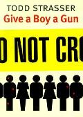 Give A Boy A Gun