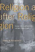 Religion After Religion Gershom Scholem Mircea Eliade & Henry Corbin at Eranos