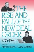 Rise & Fall of the New Deal Order 1930 1980