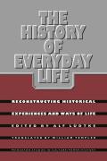 The History of Everyday Life: Reconstructing Historical Experiences and Ways of Life