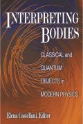 Interpreting Bodies Classical & Quantum Objects in Modern Physics