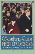 Working Class Hollywood Silent Film & the Shaping of Class in America