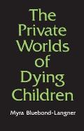 Private Worlds Of Dying Children
