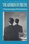 Address Of The Eye A Phenomenology Of Film Experience