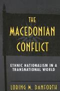 The Macedonian Conflict: Ethnic Nationalism in a Transnational World