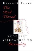 The Red Thread: Buddhist Approaches to Sexuality