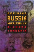 Defining Russia Musically Historical & Hermeneutical Essays