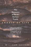Cradle of Life The Discovery of Earths Earliest Fossils