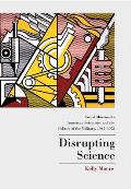 Disrupting Science Social Movements American Scientists & the Politics of Military 1945 1975