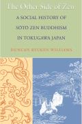 Other Side of Zen A Social History of Soto Zen Buddhism in Tokugawa Japan