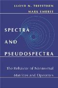 Spectra and Pseudospectra: The Behavior of Nonnormal Matrices and Operators