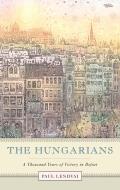 Hungarians A Thousand Years of Victory in Defeat