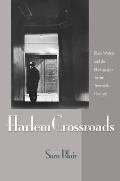 Harlem Crossroads: Black Writers and the Photograph in the Twentieth Century