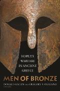 Men of Bronze Hoplite Warfare in Ancient Greece