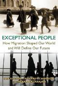 Exceptional People How Migration Shaped Our World & Will Define Our Future
