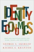 Identity Economics How Our Identities Shape Our Work Wages & Well Being