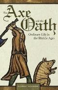 Axe & the Oath Ordinary Life in the Middle Ages
