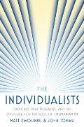 Individualists Radicals Reactionaries & the Struggle for the Soul of Libertarianism