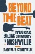 Beyond the Beat Musicians Building Community in Nashville