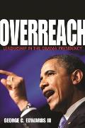 Overreach Leadership In The Obama Presidency