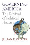 Governing America: The Revival of Political History