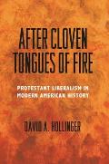 After Cloven Tongues of Fire: Protestant Liberalism in Modern American History
