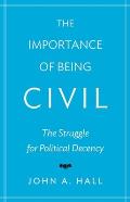 Importance of Being Civil The Struggle for Political Decency