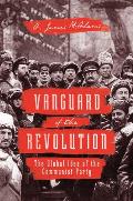 Vanguard of the Revolution The Global Idea of the Communist Party