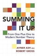 Summing It Up From One Plus One to Modern Number Theory