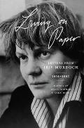 Living on Paper Letters from Iris Murdoch 1934 1995