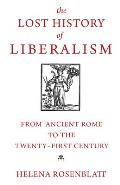 Lost History of Liberalism From Ancient Rome to the Twenty First Century
