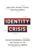 Identity Crisis The 2016 Presidential Campaign & the Battle for the Meaning of America