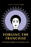 Forging the Franchise The Political Origins of the Womens Vote