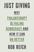 Just Giving Why Philanthropy Is Failing Democracy & How It Can Do Better