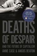 Deaths of Despair & the Future of Capitalism