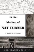 In the Matter of Nat Turner: A Speculative History