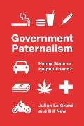 Government Paternalism: Nanny State or Helpful Friend?