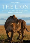 The Lion: Behavior, Ecology, and Conservation of an Iconic Species