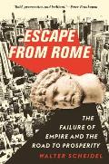 Escape from Rome The Failure of Empire & the Road to Prosperity
