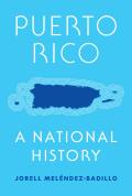 Puerto Rico A National History