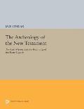 The Archeology of the New Testament: The Life of Jesus and the Beginning of the Early Church