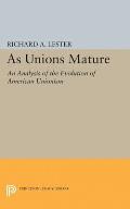 As Unions Mature: An Analysis of the Evolution of American Unionism