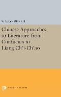 Chinese Approaches to Literature from Confucius to Liang Chi-Chao