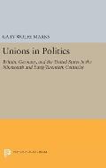 Unions in Politics: Britain, Germany, and the United States in the Nineteenth and Early Twentieth Centuries