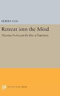 Retreat Into the Mind: Victorian Poetry and the Rise of Psychiatry