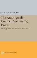 The Arab-Israeli Conflict, Volume IV, Part II: The Difficult Search for Peace (1975-1988)