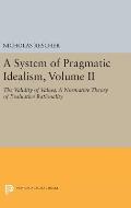 A System of Pragmatic Idealism, Volume II: The Validity of Values, a Normative Theory of Evaluative Rationality