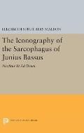 The Iconography of the Sarcophagus of Junius Bassus: Neofitus Iit Ad Deum