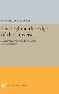 The Light at the Edge of the Universe: Dispatches from the Front Lines of Cosmology