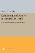 Wandering and Return in Finnegans Wake: An Integrative Approach to Joyce's Fictions